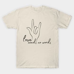 Love Needs No Words, Spread Understanding & Acceptance T-Shirt